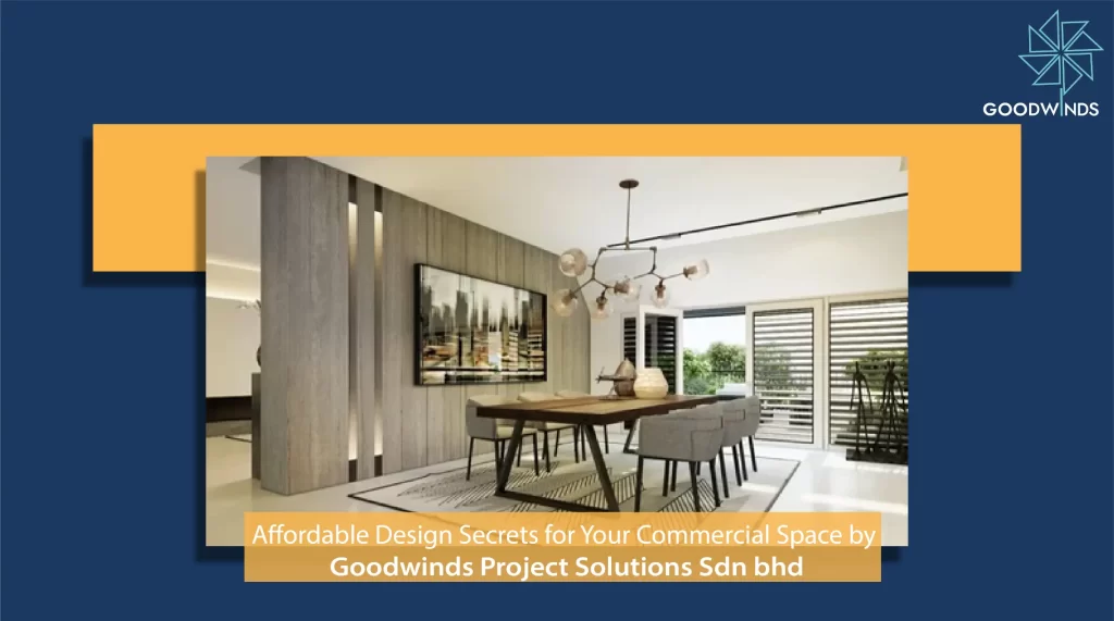 5 Affordable Design Secrets for Your Commercial Space: A Guide by Goodwinds Project Solutions Sdn bhd 8 goodwinds 02